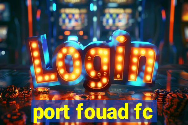 port fouad fc